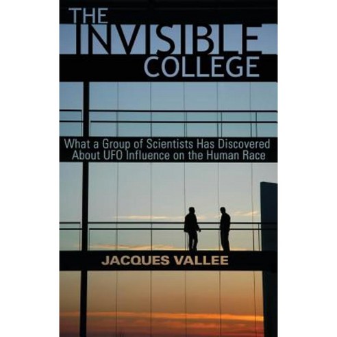 The Invisible College: What a Group of Scientists Has Discovered about UFO Influence on the Human Race Paperback, Anomalist Books