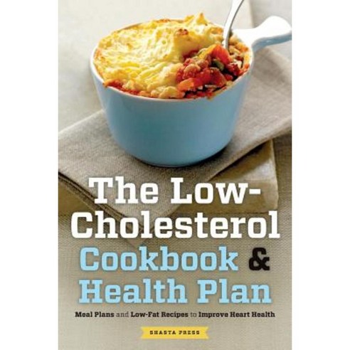 Low Cholesterol Cookbook & Health Plan: Meal Plans and Low-Fat Recipes to Improve Heart Health Paperback, Shasta Press