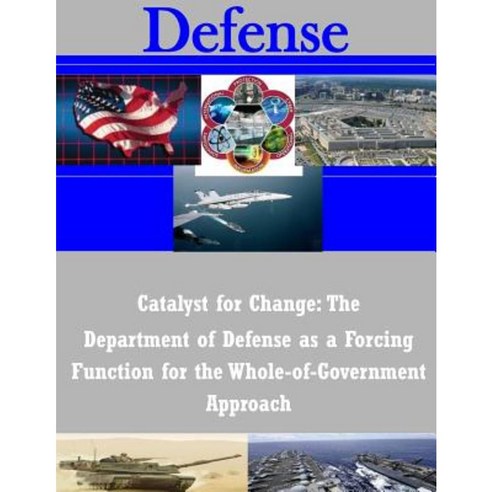 Catalyst for Change: The Department of Defense as a Forcing Function Paperback, Createspace Independent Publishing Platform