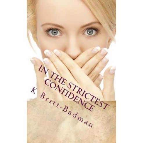 In the Strictest Confidence Paperback, Createspace Independent Publishing Platform