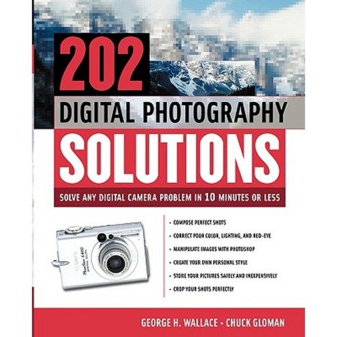 202 Digital Photography Solutions: Solve Any Digital Camera Problem in Ten Minutes or Less Paperback, McGraw-Hill