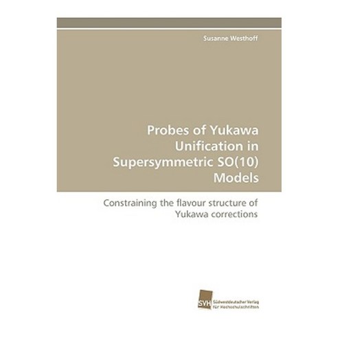 Probes of Yukawa Unification in Supersymmetric So(10) Models Paperback, Sudwestdeutscher Verlag Fur Hochschulschrifte