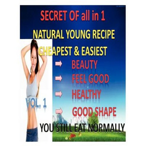 Natural Young Recipe Vol.1: Natural Young Recipe Paperback, Createspace Independent Publishing Platform