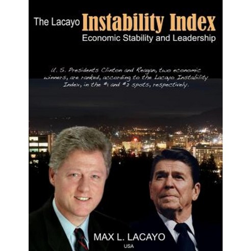 The Lacayo Instability Index: Economic Stability and Leadership Paperback, Createspace Independent Publishing Platform