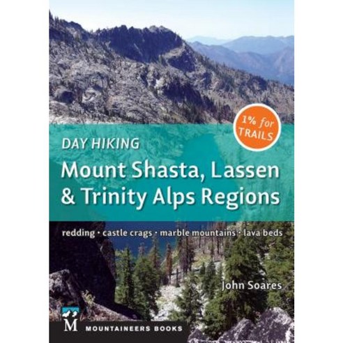 Day Hiking: Mount Shasta Lassen & Trinity: Alps Regions Redding Castle Crags Marble Mountains Lava Beds Paperback, Mountaineers Books