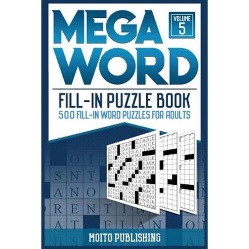Mega Word Fill-In Puzzle Book: 500 Fill-In Word Puzzles for Adults Volume 5 Paperback, Createspace Independent Publishing Platform