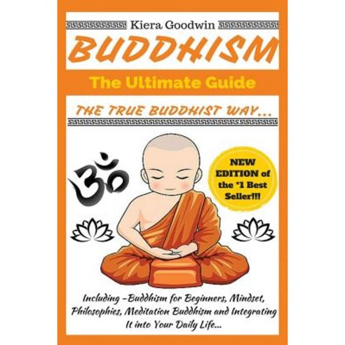 Buddhism: The Ultimate Guide: The True Buddhist Way Paperback, Createspace Independent Publishing Platform