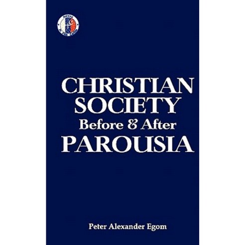 Christian Society Before & After Parousia Paperback, Createspace Independent Publishing Platform