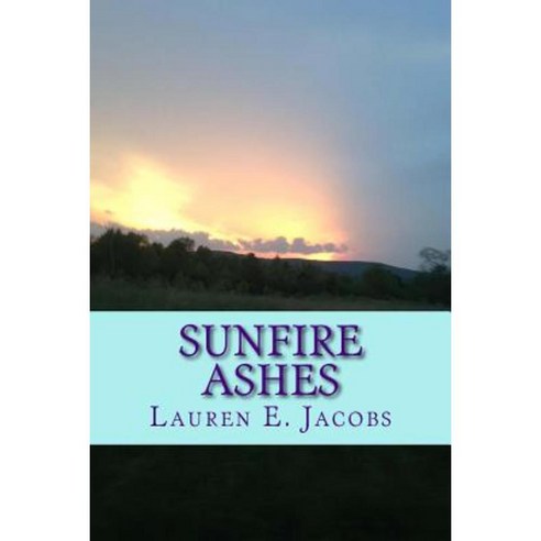 Sunfire Ashes Paperback, Createspace Independent Publishing Platform