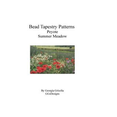 Bead Tapestry Patterns Peyote Summer Meadow Paperback, Createspace Independent Publishing Platform