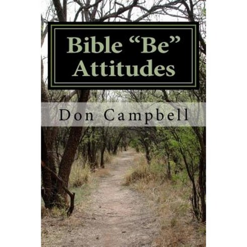 Bible Be Attitudes Paperback, Createspace Independent Publishing Platform