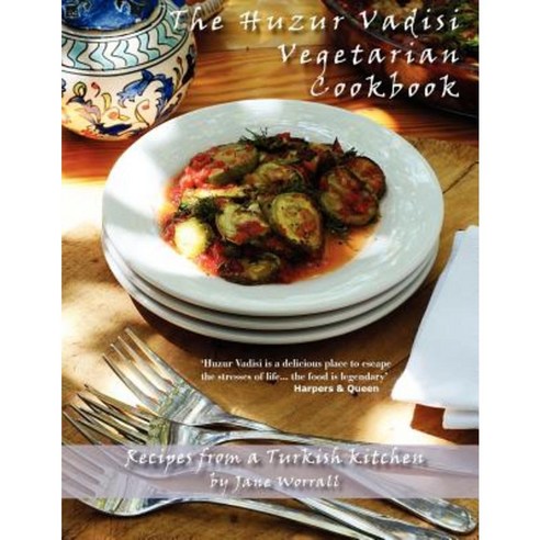 The Huzur Vadisi Cookbook: Recipes from a Turkish Kitchen Paperback, Createspace Independent Publishing Platform