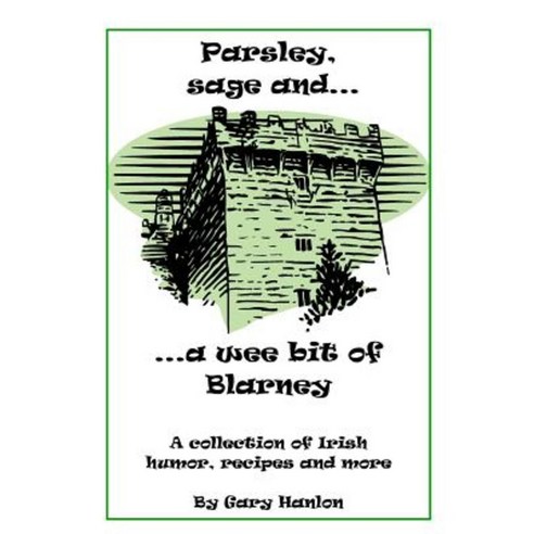 Parsley Sage and a Wee Bit of Blarney Paperback, Createspace Independent Publishing Platform