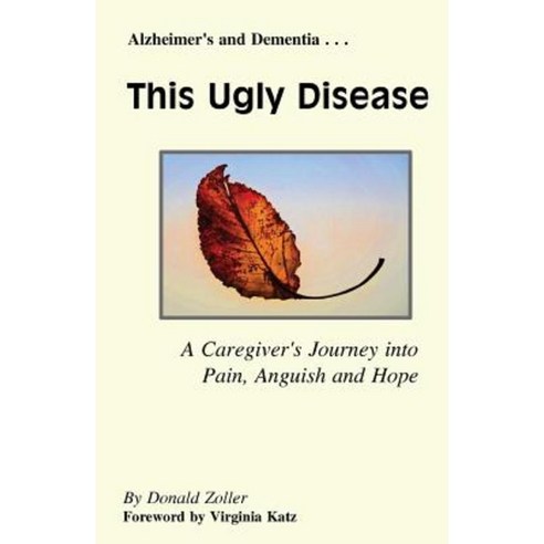 This Ugly Disease: A Caregiver''s Journey Into Pain Anguish and Hope Paperback, Createspace Independent Publishing Platform