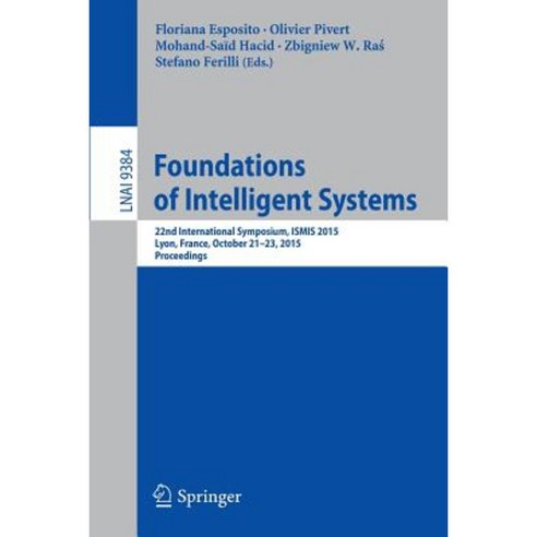 Foundations of Intelligent Systems: 22nd International Symposium Ismis 2015 Lyon France October 21-23 2015 Proceedings Paperback, Springer