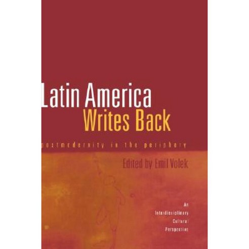 Latin America Writes Back: Postmodernity in the Periphery (an Interdisciplinary Perspective) Hardcover, Routledge