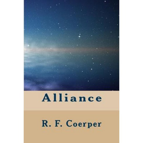 Alliance: Book 1 in the Time-Space Series Paperback, Createspace Independent Publishing Platform