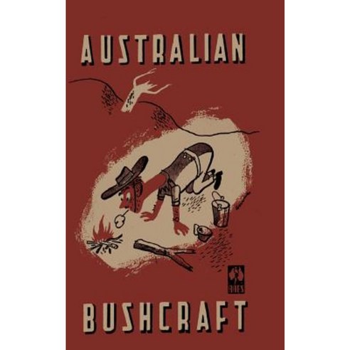 Australian Bushcraft: WWII Bushcraft and Survival Handbook Paperback, Createspace Independent Publishing Platform