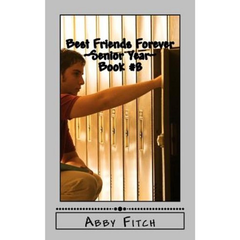 Best Friends Forever Senior Year Paperback, Createspace Independent Publishing Platform