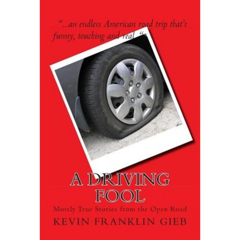 A Driving Fool: Mostly True Stories from the Open Road Paperback, Createspace Independent Publishing Platform
