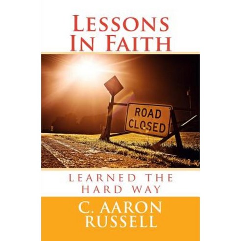 Lessons in Faith: Learned the Hard Way Paperback, Createspace Independent Publishing Platform