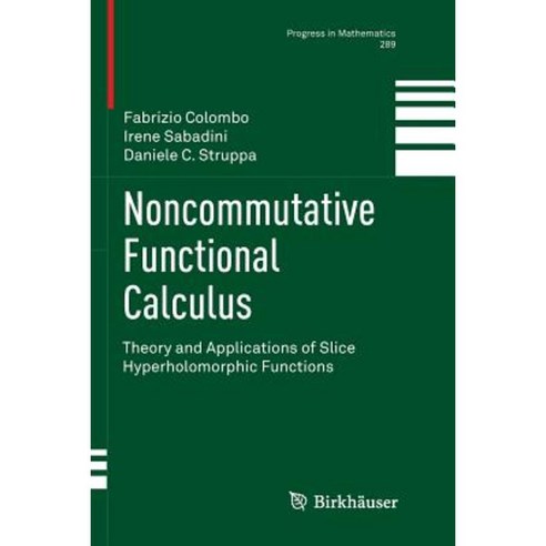 Noncommutative Functional Calculus: Theory and Applications of Slice Hyperholomorphic Functions Paperback, Birkhauser