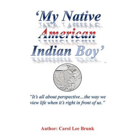 My Native American Indian Boy 2nd Edition: My Native American Indian Boy 2nd Edition Paperback, Createspace Independent Publishing Platform