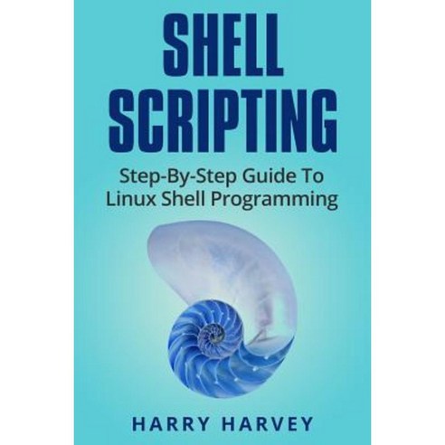 Shell Scripting: Learn Linux Shell Programming Step-By-Step (Bash ...