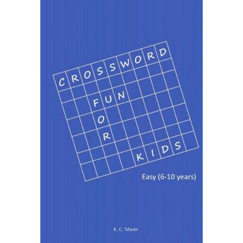 Crossword Fun for Kids: Easy (6 10 Years) Paperback Createspace