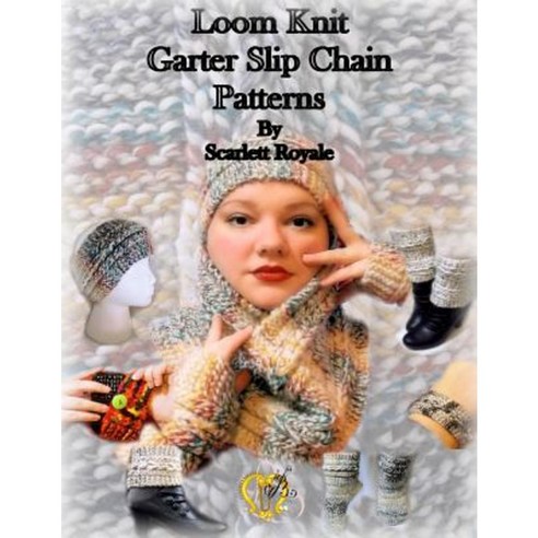 Loom Knit Garter Slip Chain Patterns Paperback, Createspace Independent Publishing Platform
