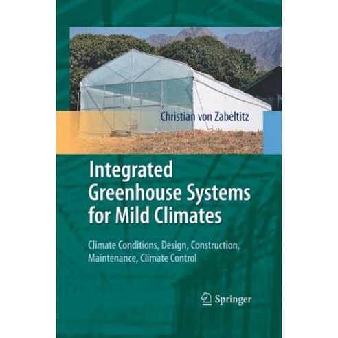 Integrated Greenhouse Systems for Mild Climates: Climate Conditions Design Construction Maintenance Climate Control Paperback, Springer