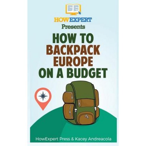 How to Backpack Europe on a Budget Paperback, Createspace Independent Publishing Platform
