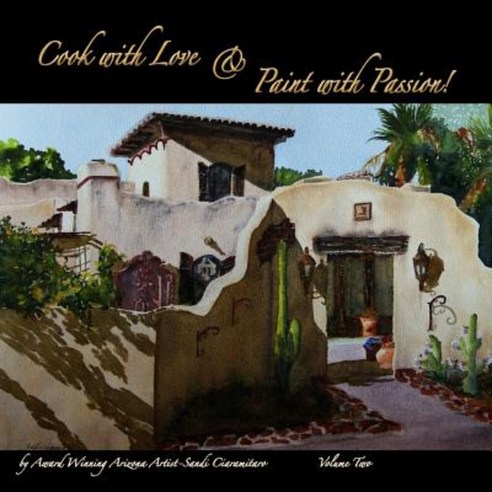 Cook with Love & Paint with Passion! Volume Two Paperback, Createspace Independent Publishing Platform