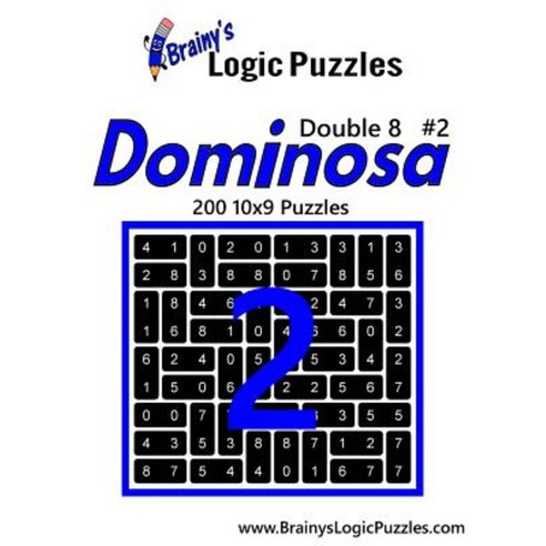 Brainy''s Logic Puzzles Dominosa Double 8 #2: 200 10x9 Puzzles Paperback, Createspace Independent Publishing Platform