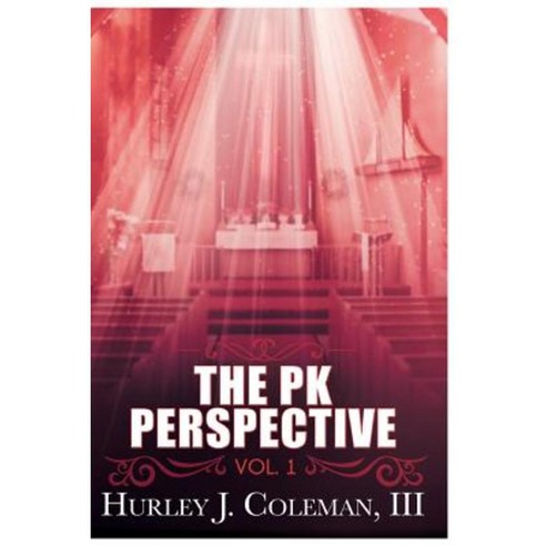 The Pk Perspective: Vol. 1: Living Life with Purpose Paperback, Createspace Independent Publishing Platform