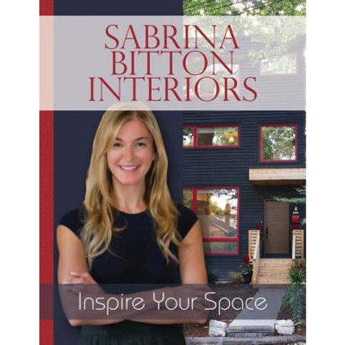 Sabrina Bitton Interiors: Inspire Your Space Paperback, Createspace Independent Publishing Platform