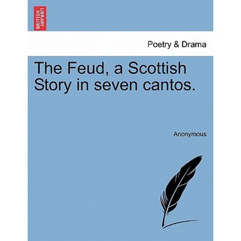 The Feud a Scottish Story in Seven Cantos. Paperback, British Library, Historical Print Editions