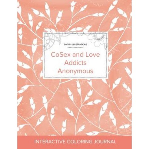Adult Coloring Journal: Cosex and Love Addicts Anonymous (Safari Illustrations Peach Poppies) Paperback, Adult Coloring Journal Press