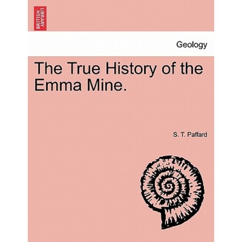The True History of the Emma Mine. Paperback, British Library, Historical Print Editions