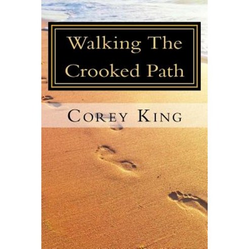 Walking the Crooked Path Paperback, Createspace Independent Publishing Platform