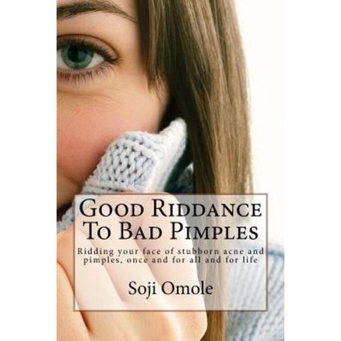 Good Riddance to Bad Pimples Paperback, Createspace Independent Publishing Platform