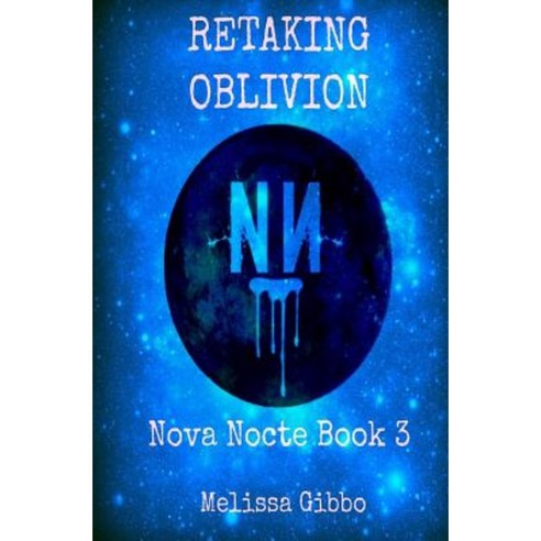 Retaking Oblivion: Book Three in the Nova Nocte Series Paperback, Createspace Independent Publishing Platform