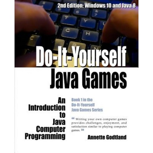 Do-It-Yourself Java Games: An Introduction to Java Computer Programming ...