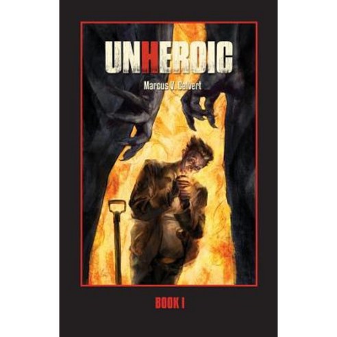 Unheroic: Book One Paperback, Createspace Independent Publishing Platform