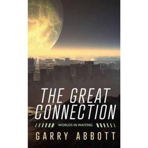 The Great Connection: Worlds in Waiting Paperback, Createspace Independent Publishing Platform
