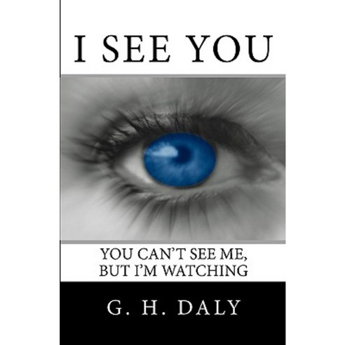 I See You: You Can''t See Me But I''m Watching Paperback, Createspace Independent Publishing Platform