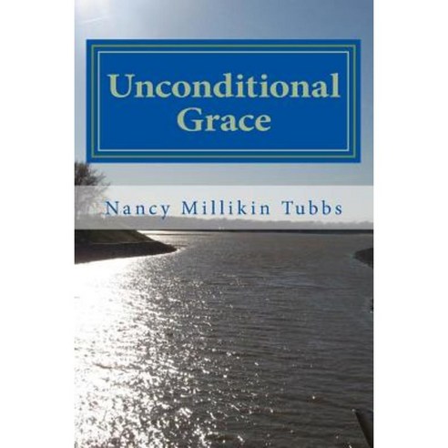 Unconditional Grace: A Week of Prayer Paperback, Createspace Independent Publishing Platform