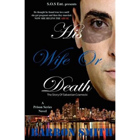 His Wife or Death: A Sabastian Czarnecki Story Paperback, Createspace Independent Publishing Platform