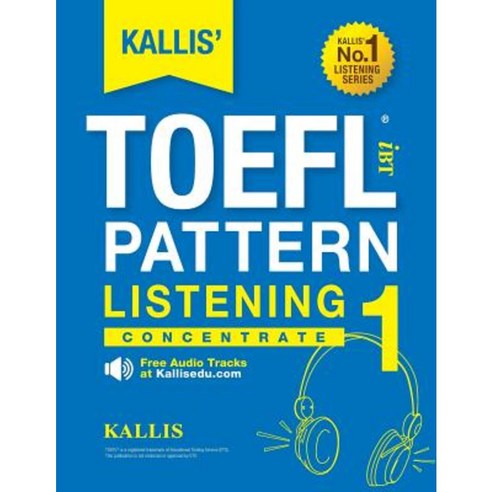 Kallis'' Ibt TOEFL Pattern Listening 1: Concentrate Paperback, Createspace Independent Publishing Platform