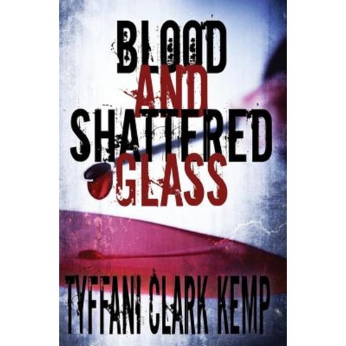 Blood and Shattered Glass Paperback, Createspace Independent Publishing Platform
